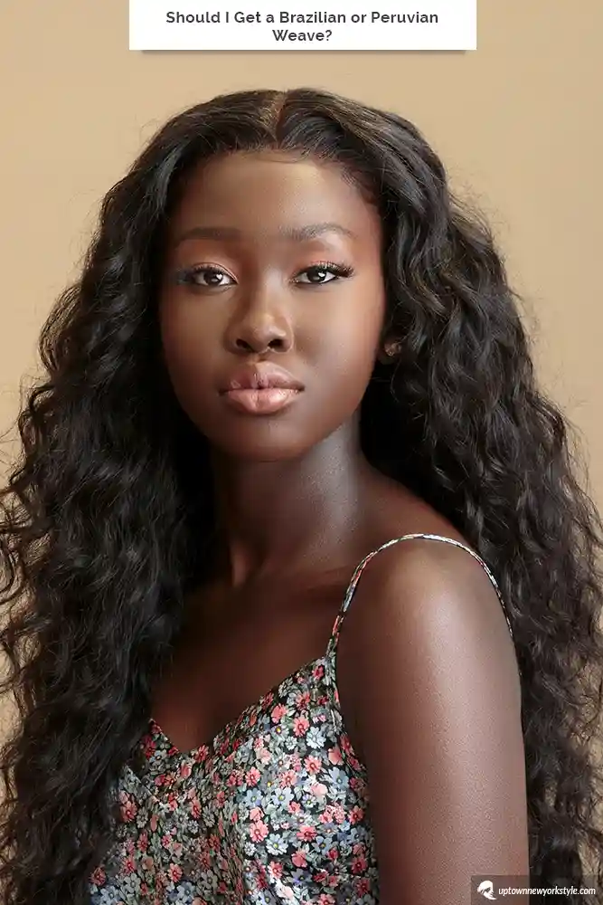 Should I Get a Brazilian or Peruvian Weave Uptown New York Style